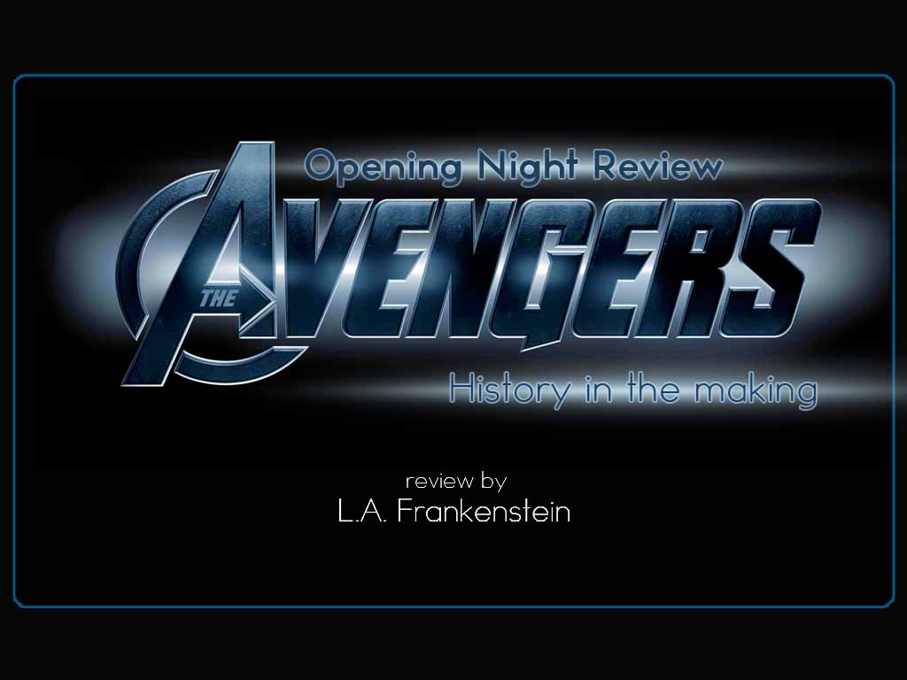 L.A. Frankenstein Reviews The Avengers and witnesses history