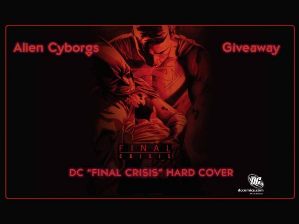 ALIEN CYBORGS COMIC BOOK GIVE AWAY – DC FINAL CRISIS TRADE HARD COVER