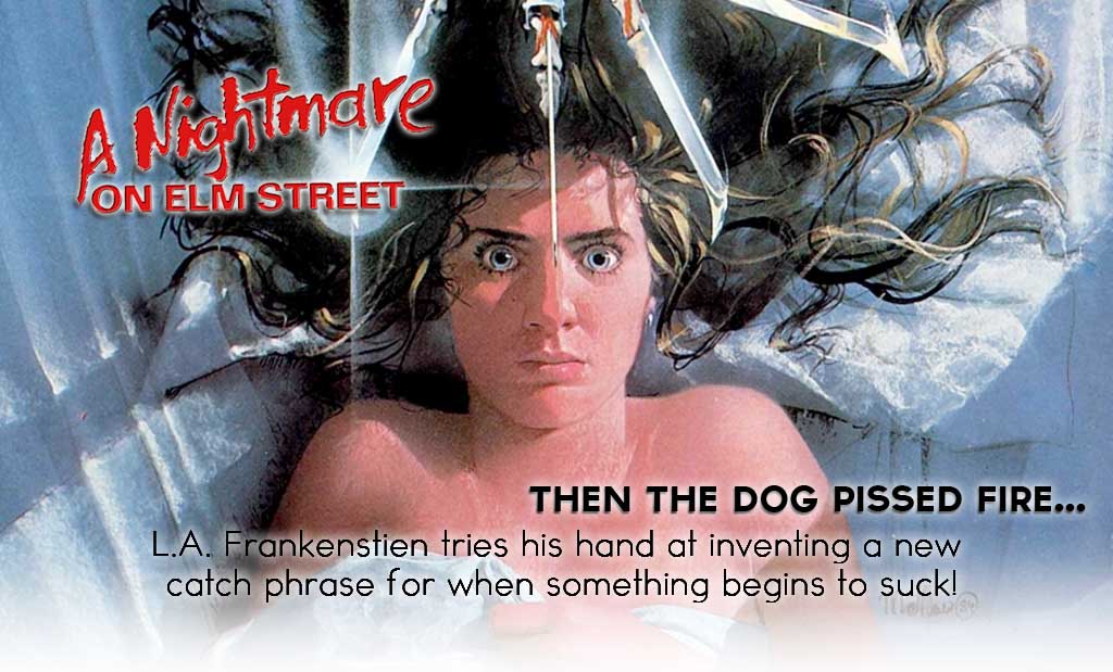 THEN THE DOG PISSED FIRE – A Nightmare on Elm Street