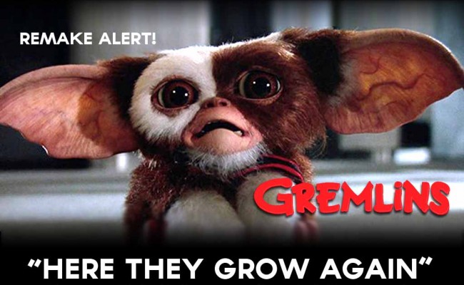 GREMLINS REMAKE ALERT