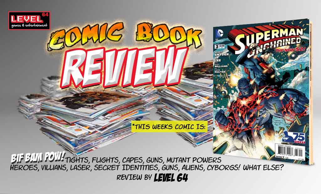 COMIC BOOK REVIEW – DC COMICS: SUPERMAN UNCHAINED #3