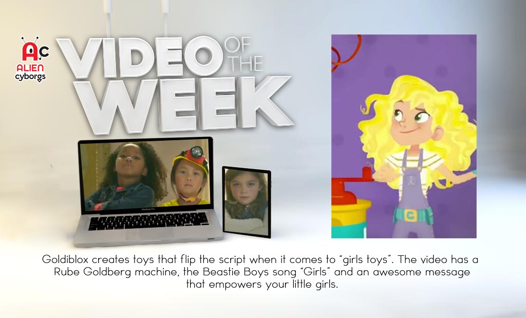 Video Of The Week: Goldieblox, smart toys for smart girls